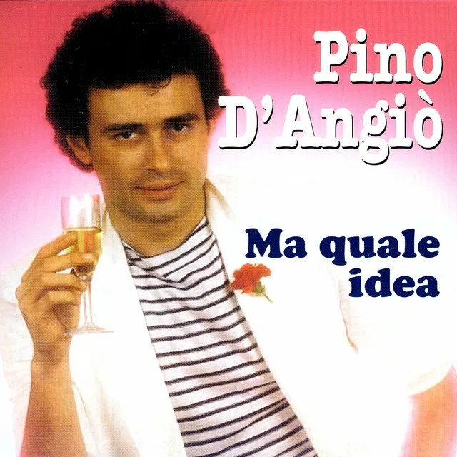 Pino DAngio fu clamoroso il successo con Ma quale idea